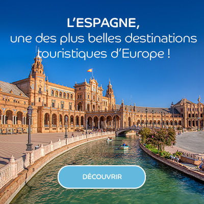 L’Espagne, une des plus belles destinations touristiques d’Europe !